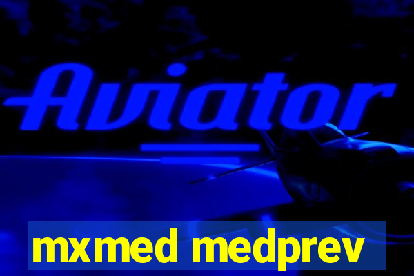 mxmed medprev